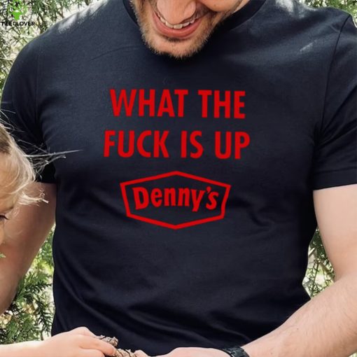 Denny’s Mosh Pi What The F Is Up Denny’s hoodie, sweater, longsleeve, shirt v-neck, t-shirt