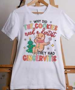 Dental Christmas Why Did Cookies Need A Dentist shirt