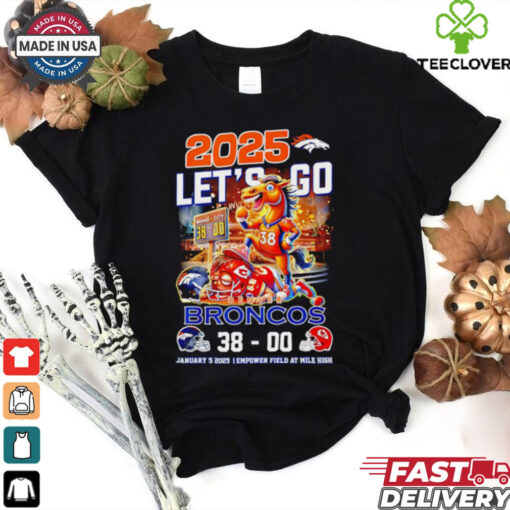 Denver Broncos 2025 Let’s go score shirt