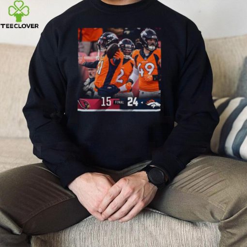 Denver Broncos 24 15 Cardinals NFL 2022 matchup final score hoodie, sweater, longsleeve, shirt v-neck, t-shirt