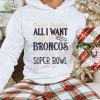 Denver Broncos All I Want To Win The Super BOWL T Shirt