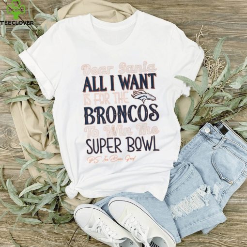 Denver Broncos All I Want To Win The Super BOWL T Shirt