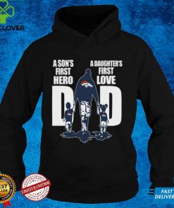 Denver Broncos Dad A Son'S First Hero A Daughter'S First Love t Shirt