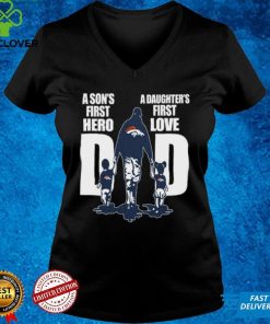 Denver Broncos Dad A Son'S First Hero A Daughter'S First Love t Shirt