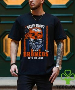 Denver Broncos Damn Right I’m A Broncos Fan Win Or Lose Usa Flag T shirt