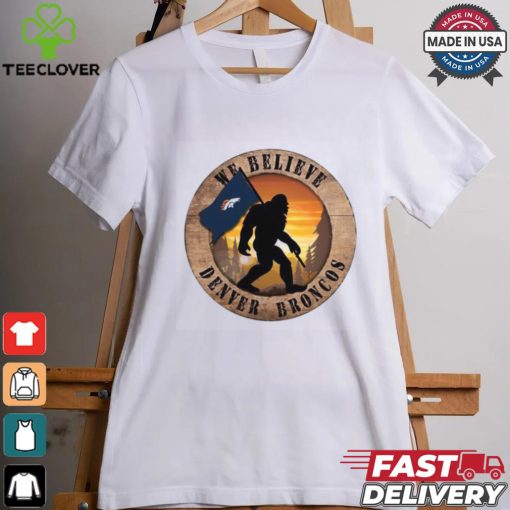 Denver Broncos We Believe Bigfoot Flag T shirts