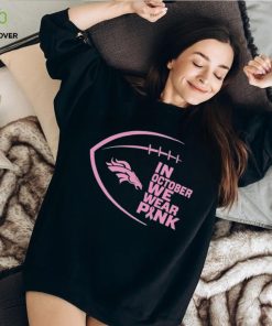 Denver Broncos in October we wear pink Breast Cancer Awareness hoodie, sweater, longsleeve, shirt v-neck, t-shirt