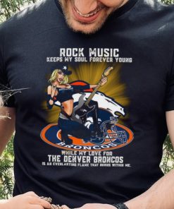 Denver Broncos rock music keep my soul forever young hoodie, sweater, longsleeve, shirt v-neck, t-shirt