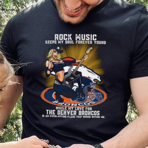 Denver Broncos rock music keep my soul forever young hoodie, sweater, longsleeve, shirt v-neck, t-shirt