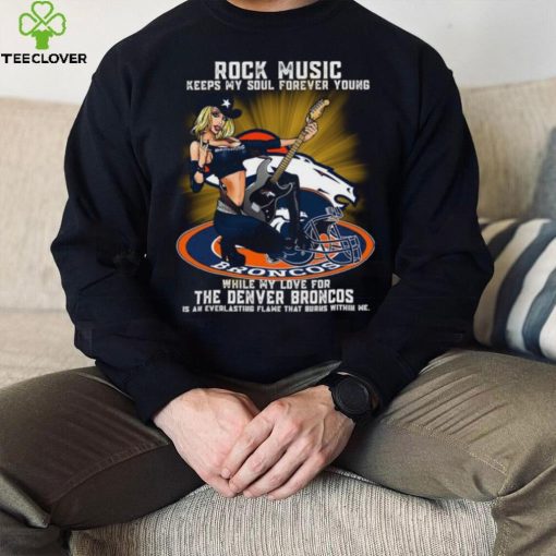 Denver Broncos rock music keep my soul forever young hoodie, sweater, longsleeve, shirt v-neck, t-shirt