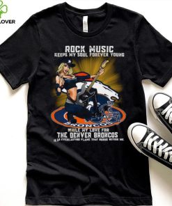 Denver Broncos rock music keep my soul forever young hoodie, sweater, longsleeve, shirt v-neck, t-shirt