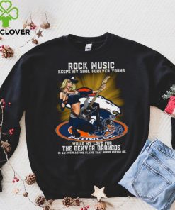 Denver Broncos rock music keep my soul forever young hoodie, sweater, longsleeve, shirt v-neck, t-shirt