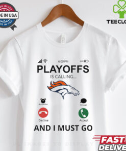 Denver Broncos shirt Playoff Is Calling And I Must Go for Fans
