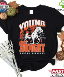 Denver Broncos young and hungry shirt
