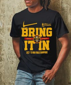 Denver Nuggets 2022 2023 NBA Finals Champions Half Court Hometown Bring it in logo shirt