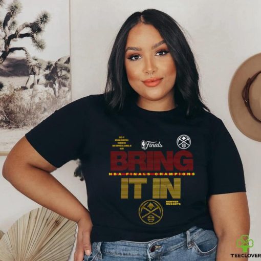 Denver Nuggets 2022 2023 NBA Finals Champions Hometown Bring it in Technical shirt