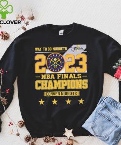 Denver Nuggets Way To Go Nuggets Nba Finals Championship 2023 Shirt