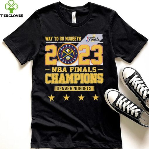 Denver Nuggets Way To Go Nuggets Nba Finals Championship 2023 Shirt