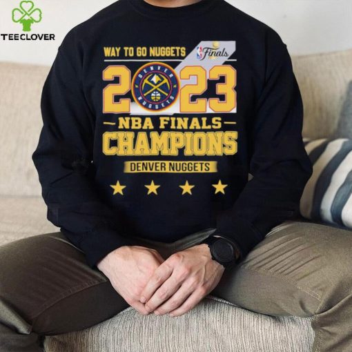 Denver Nuggets Way To Go Nuggets Nba Finals Championship 2023 Shirt