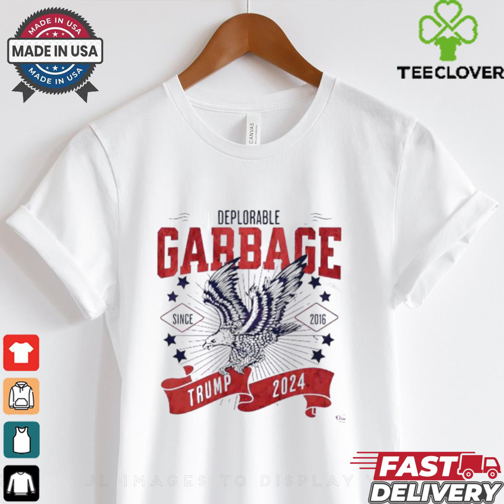 Deplorable Garbage Trump 2024 since 2016 shirt Deplorable Garbage Trump 2024 since 2016 shirt