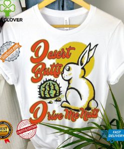 Desert Butts Drive Me Nuts Bunny T shirts