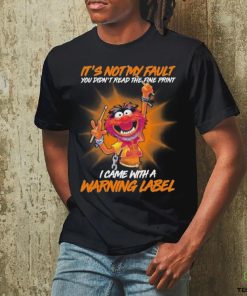 Design Animal DRUMMER It’s not my fault you didn’t read the fine print I came with a warning label shirt