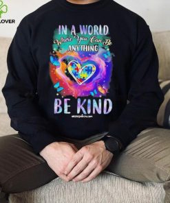 Design Autism In A World Where You Can Be Anything Be Kind Heart Shirt