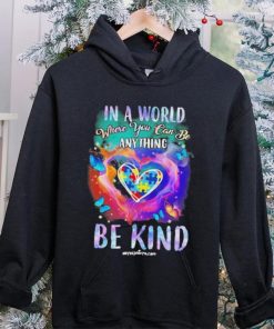 Design Autism In A World Where You Can Be Anything Be Kind Heart Shirt