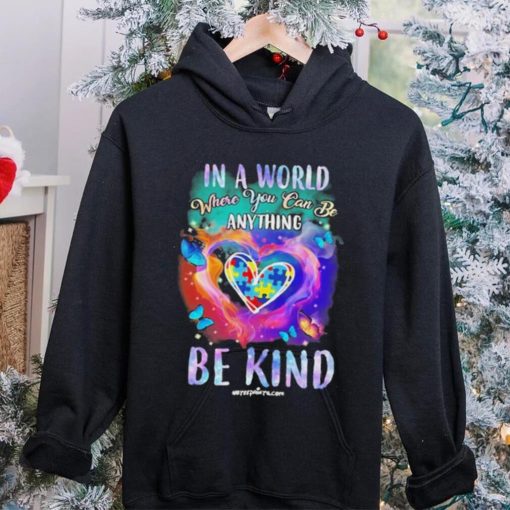 Design Autism In A World Where You Can Be Anything Be Kind Heart Shirt