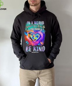 Design Autism In A World Where You Can Be Anything Be Kind Heart Shirt