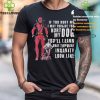 Design Deadpool Hurt My Dog You’ll Know What Temporary Insanity Is T Shirt