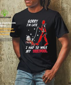 Design Deadpool Sorry I’m Late I Had To Walk My Dogpool T Shirt
