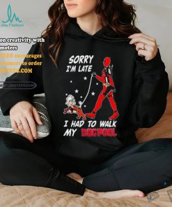 Design Deadpool Sorry I’m Late I Had To Walk My Dogpool T Shirt