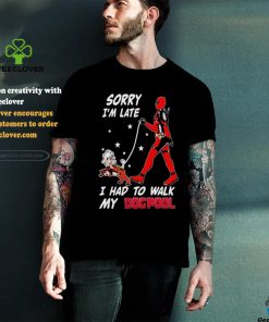 Design Deadpool Sorry I’m Late I Had To Walk My Dogpool T Shirt