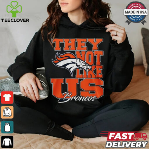 Design Denver Broncos They Not Like Us Broncos Shirt