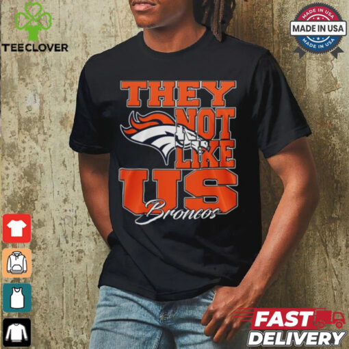 Design Denver Broncos They Not Like Us Broncos Shirt