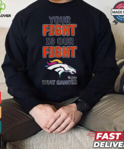 Design Denver Broncos Your Fight Is Our Fight Beat Cancer Shirt