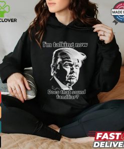 Design Donald Trump Debate Im Talking Now, Does That Sound Familiar 2024 Patriotic Conservative Shirt