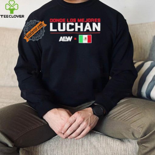 Design Donde Los Mejores Luchas AEW X Mexico Shirt