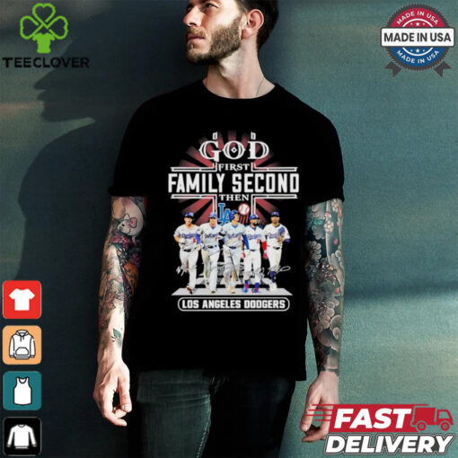 Design God First Family Second Then Los Angeles Dodgers 2024 Signatures Shirt