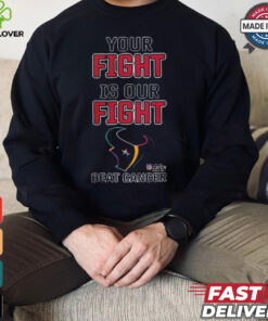 Design Houston Texans Your Fight Is Our Fight Beat Cancer Shirt