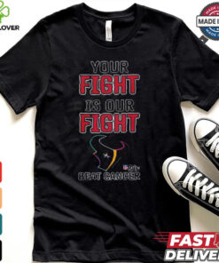 Design Houston Texans Your Fight Is Our Fight Beat Cancer Shirt