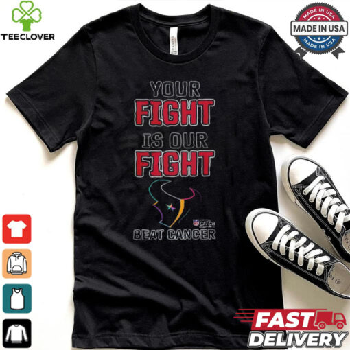 Design Houston Texans Your Fight Is Our Fight Beat Cancer Shirt