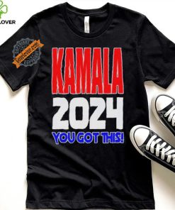 Design Kamala Harris 2024 You Got This! Kamala For President Campaign Shirt