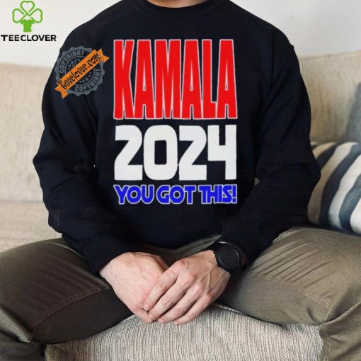 Design Kamala Harris 2024 You Got This! Kamala For President Campaign Shirt