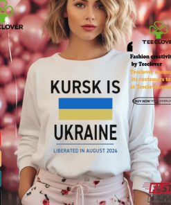 Design Kursk Is Ukraine Liberated In August 2024 Shirt 1 Design Kursk Is Ukraine Liberated In August 2024 Shirt