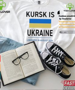 Design Kursk Is Ukraine Liberated In August 2024 Shirt 2 Design Kursk Is Ukraine Liberated In August 2024 Shirt