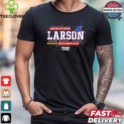 Design Kyle Larson Hendrick Motorsports Team Collection 2025 NASCAR Cup Series Schedule T Shirt