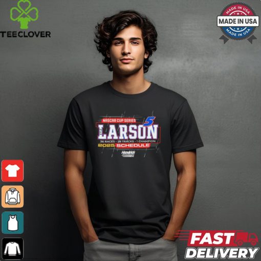 Design Kyle Larson Hendrick Motorsports Team Collection 2025 NASCAR Cup Series Schedule T Shirt