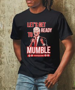 Design Let’s Get Ready To Mumble Shirt